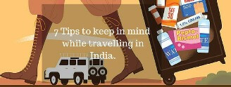 7 Tips to keep in mind while travelling in India.